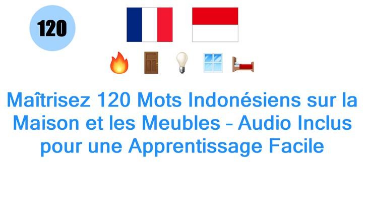 Maîtrisez 120 Mots Indonésiens sur la Maison et les Meubles – Audio Inclus pour une Apprentissage Facile